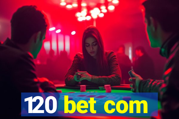 120 bet com